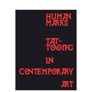 【预售】人类印记：当代艺术中的纹身 Human Marks : Tattooing in Contemporary Art 英文进口原版艺术画册画集外文图书Carrie C