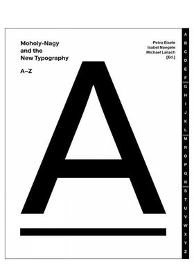 【预售】拉兹洛?莫霍利 - 纳吉与新字体设计 Moholy-Nagy and the New Typography 英文进口原版字体图案标志设计图书Petra Eisele