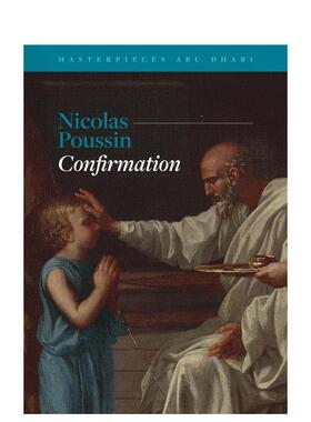 【预售】阿布扎比艺术瑰宝——尼古拉·普桑，《坚振礼》 Masterpieces Abu Dhabi – Nicolas Poussin英文进口原版艺术画册画集正