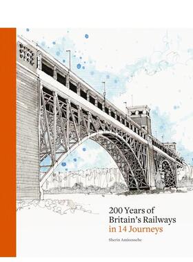 【预售】14趟旅程，带你了解英国铁路的200年 200 Years of Britain's Railways in 14 Journeys 英文进口原版旅行图书Sherin Ami