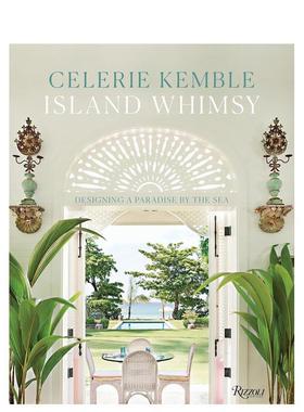【预售】Island Whimsy：Designing a Paradise by the Sea海岛奇想：设计一个海边的天堂 英文进口原版室内设计图书 Celerie Kem
