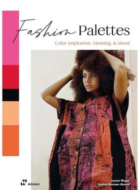 【预售】时尚调色板： 色彩的灵感、意义和情绪 Fashion Palettes: Color Inspiration英文进口原版服装设计Lauren Wager外文书籍