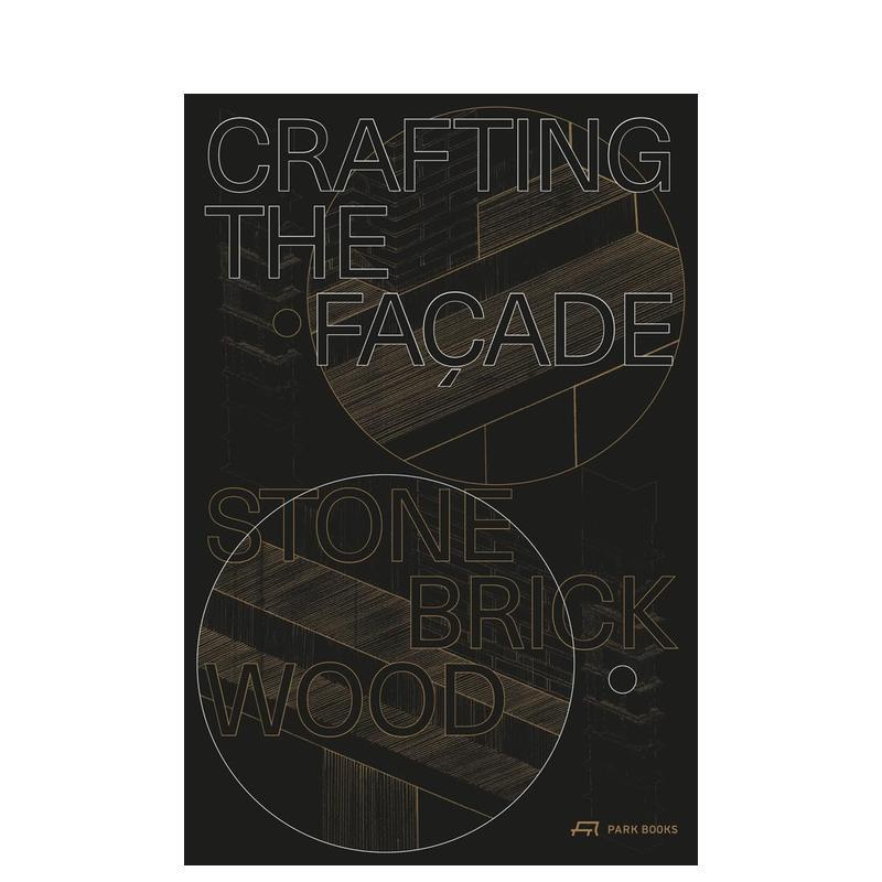 【预售】打造外墙:石材、砖块、木材 Crafting the Fa?ade: Stone, Brick, Wood 英文进口原版建筑设计图书Urs Meister|Carmen