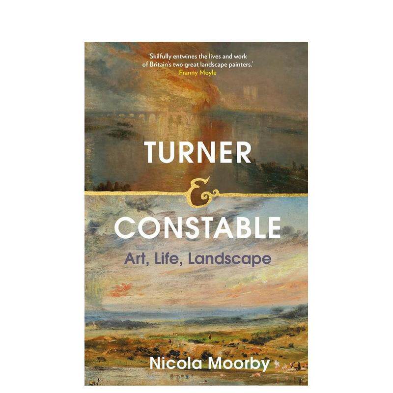 【现货】透纳与康斯特布尔：艺术、生活、风景 Turner and Constable : Art  Life  Landscape 英文进口原版图书艺术画册画集 Nic