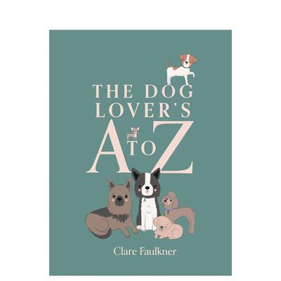 【预售】爱犬人士A到Z The Dog Lover's A to Z 英文进口原版图书籍外文正版Faulkner  Clare