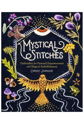 【预售】神秘的针法： 绣出个人力量和神奇点缀 Mystical Stitches 英文进口原版时尚图书 Christi Johnson  Alexandra Jacopetti