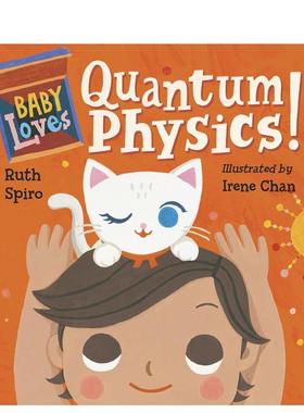 【预售】【宝宝爱启蒙】量子物理学！【Baby Loves】 Quantum Physics!英文进口原版章节书儿童图书籍3-6岁Ruth Spiro