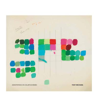 【现货】托尼·贝查拉：色彩方案注记 Tony Bechara: Annotations on Color Schemes 英文进口原版艺术画册画集外文图书Tony Bech