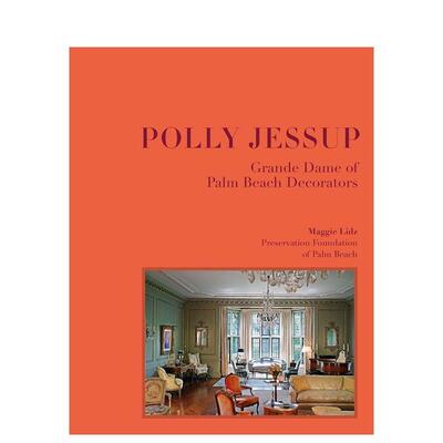 【预售】波莉·杰瑟普：棕榈滩装饰界设计师 Polly Jessup : Grande Dame of Palm Beach Decorators 英文进口原版设计图书Maggie