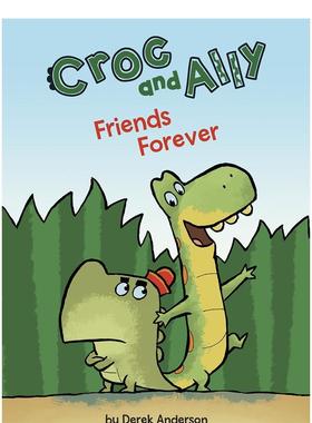 【预售】鳄鱼和盟友:永远的朋友CROC AND ALLY: FRIENDS FOREVER英文进口原版章节书儿童图书籍3-6岁ANDERSON  DEREK