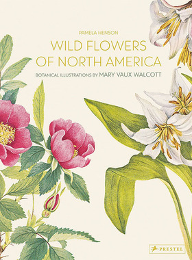 【现货】Wild Flowers of North America: Botanical Illustrations by  Mary Vaux Walcott，北美洲野生花卉：水彩插画
