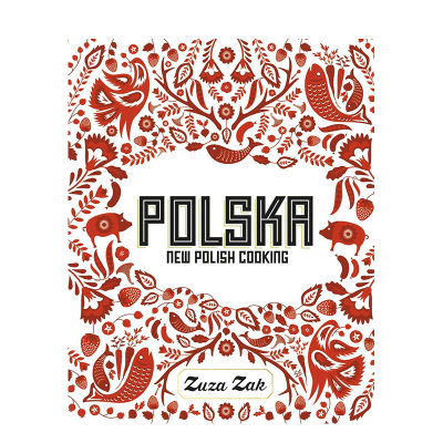 【预售】波兰： 新波兰烹饪 Polska: New Polish Cooking 英文进口原版餐饮美食 Zuza Zak  外文原版