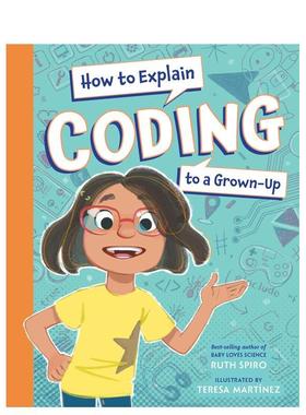 【预售】【小老师科学课堂】编程篇【HESG】How to Explain Coding to a Grown-Up英文进口原版儿童绘本图书Ruth Spiro  Teresa M