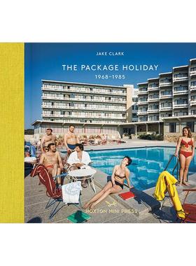 【预售】旅游团度假照：1968-1985年 【Vintage Britain】The Package Holiday : 1968–1985 英文进口原版摄影纪实图书Jake Clar