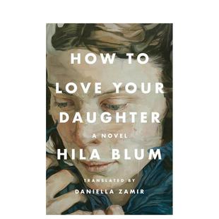 How Your 预售 女儿 Books Hila 进口书籍Riverhead 如何爱你 英文文学小说原版 Daughter Love Blum 图书外版