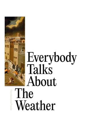 【预售】每个人都在谈论天气Everybody Talks About The Weather英文进口原版艺术画册画集Amitav Ghosh Dieter Roelstraete  Mar