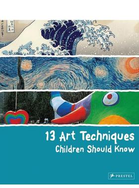 【现货】13种孩子应该知道的艺术技巧13 Art Techniques Children Should Know英文进口原版儿童图书6-9岁艺术启蒙Angela Wenzel