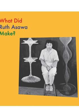 【现货】鲁斯·阿萨瓦创作了什么？What Did Ruth Asawa Make?【What Artists Make】英文进口原版儿童图书3-6岁艺术启蒙Ruth Asa