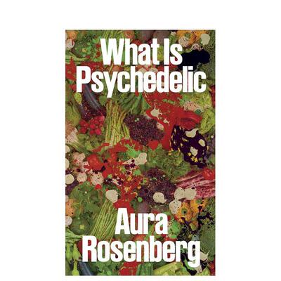 【预售】艺术家Aura Rosenberg：什么是迷幻 Aura Rosenberg: What Is Psychedelic 英文艺术家 工作室 原版图书外版进口书籍 Ala