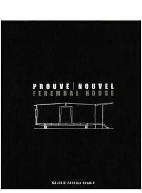 【预售】让·普鲁维&让·努维尔：费朗巴尔住宅Jean Prouvé & Jean Nouvel: Ferembal House英文进口原版建筑设计图书Jean Prouv