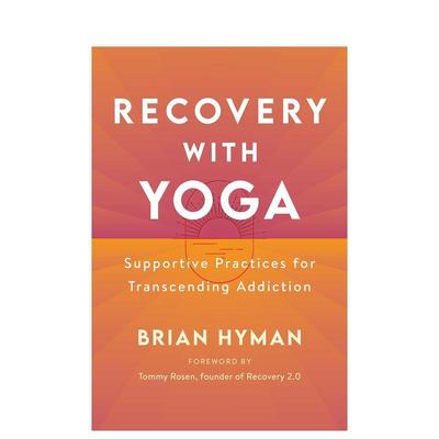 【预售】瑜伽康复：超越成瘾的支持性练习 Recovery with Yoga 英文进口原版心灵励志图书外文Brian Hyman; foreword by Tommy Ro