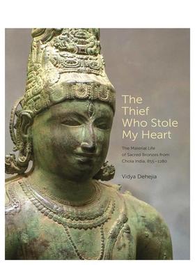 【预售】偷心贼：印度乔拉王朝的物质生活 The Thief Who Stole My Heart 英文进口原版艺术画册画集外文图书Vidya Dehejia
