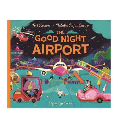 【预售】晚安机场（平装）【Good Night】The Good Night Airport英文进口原版儿童图书Tori Kosara外文正版