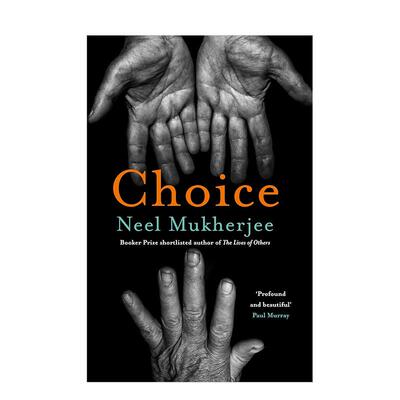 【预售】选择 Choice 英文进口原版文学传记图书籍Neel Mukherjee外文正版