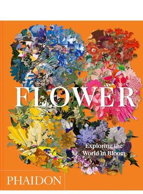 【预售】花：探索绽放的世界 Flower: Exploring the World in Bloom英文进口原版艺术画册画集外文图书Phaidon Editors