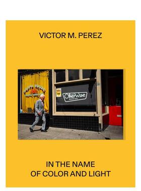 【预售】维克多·M·佩雷斯：以色彩与光之名 Víctor M. Pérez: In the Name of Color and Light 英文进口原版摄影作品集外文图