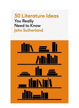 【预售】【50个理念】50个真正需要了解的文学理念50 Literature Ideas You Really Need to Know英文进口原版文学John Sutherland