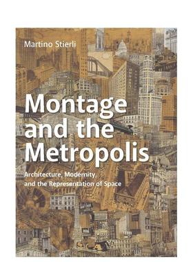 【预售】Montage and the Metropolis: Architecture Modernity and the Representation of Space蒙太奇和大都市：建筑现代性和空