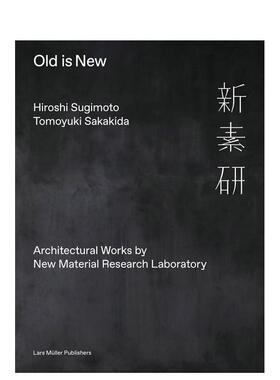 【WH】新素研 Old Is New 英文进口原版建筑设计图书Hiroshi Sugimoto Tomoyuki Sakakida外文正版
