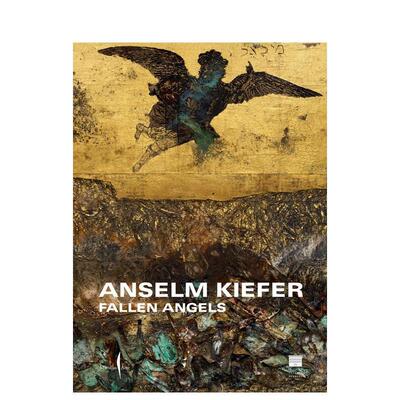 【预售】安塞姆·基弗：堕落天使 Anselm Kiefer：fallen angels 英文进口原版艺术画册画集正版图书Kiefer, Anselm