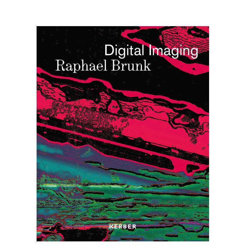 【预售】数字影像:拉斐尔·布伦克 Digital Imaging: Raphael Brunk 英文进口原版艺术画册画集外文图书Galerie Droste