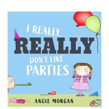 【预售】我真的真的不喜欢派对 I Really  Really Don'T Like Parties 进口原版英文儿童绘本6岁-9岁MORGAN  ANGIE外文正版图书
