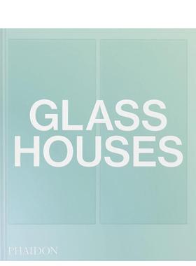 【现货】玻璃居所Glass Houses英文进口原版建筑设计图书Phaidon Editors外文正版