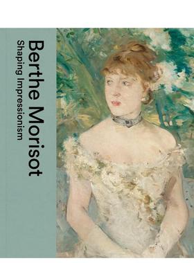 【现货】Berthe Morisot: Shaping Impressionism，贝尔特·莫里索：进口正版 DULWICH PICTURE 艺术收藏画册