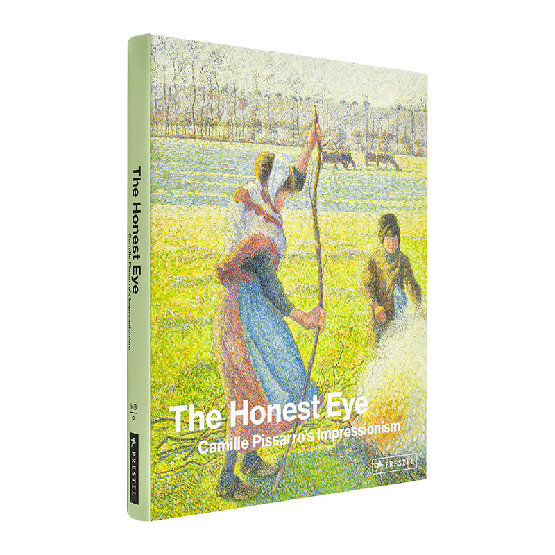 【现货】The Honest Eye: Camille Pisarro's Impressionism真知灼见：卡米耶·毕沙罗的印象派 英文进口原版版艺术画册画集外文图