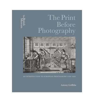 【预售】摄影以前的版画 The Print Before Photography 英文进口原版印刷版式色彩设计图书 Antony Griffiths Page外文正版