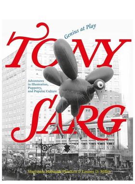 【预售】托尼?萨格：玩耍中的天才 Tony Sarg: Genius at Play 英文进口原版艺术画册画集Lenore D. Miller外文图书