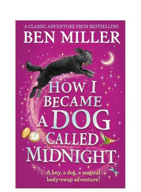 【预售】我如何变成一只叫午夜的狗 【Ben Miller】How I Became a Dog Called Midnight 英文进口原版儿童章节书 奇幻冒险儿童文
