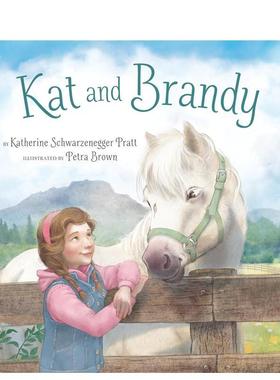 【预售】凯特与白兰地Kat And Brandy英文进口原版儿童绘本图书Katherine Schwarzenegger Pratt; Illustrated by Petra Brown