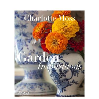 【预售】Charlotte Moss: Garden Inspirations夏洛特·莫斯：灵感来自花园 英文进口原版室内设计图书 Charlotte Moss