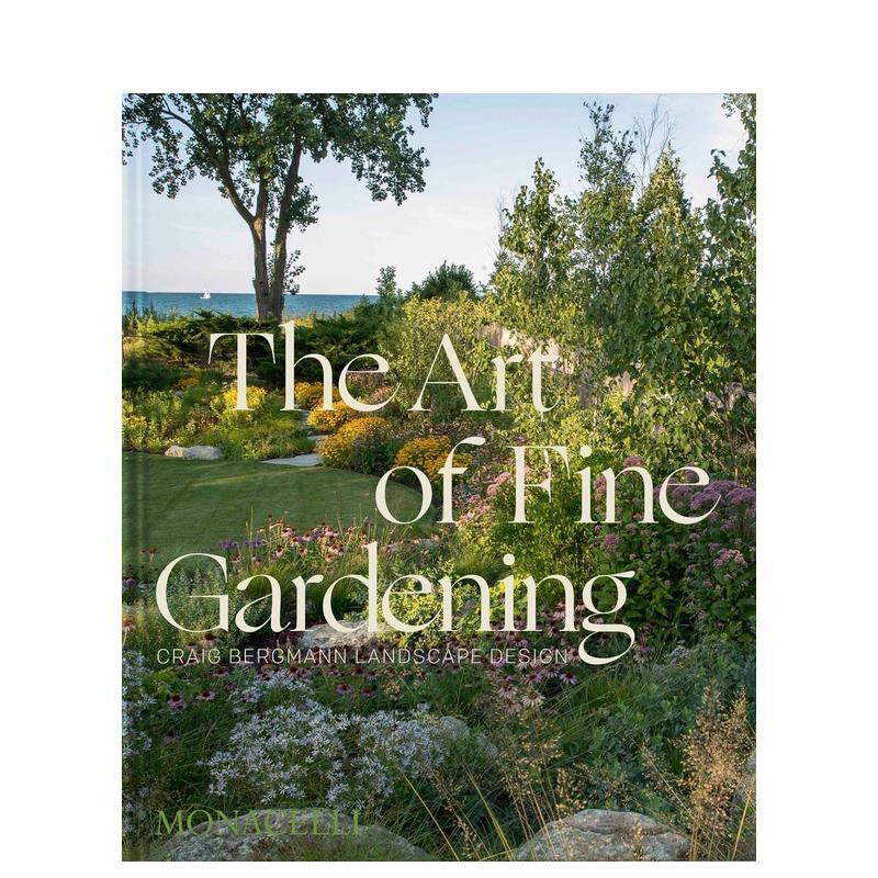 【预售】精致园艺:克雷格·伯格曼的景观设计 The Art of Fine Gardening 庄园园林庭院 英文进口原版园林景观图书Craig Bergman