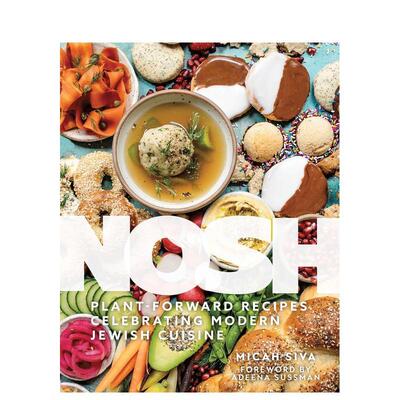 【预售】Nosh：庆祝现代犹太美食的植物食谱 Nosh 英文进口原版餐饮餐饮美食图书Micah Siva