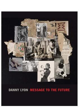 【预售】Danny Lyon: Message to the Future丹尼里昂：给未来的信息 英文进口原版摄影集外文图书籍 Julian Cox Elisabeth Sussm
