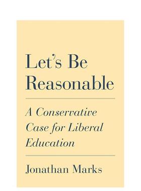 【预售】Let’s Be Reasonable: A Conservative Case for Liberal Education让我们理智些：一位保守派为自由教育的辩护 英文进口