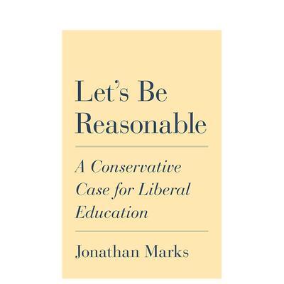 【预售】Let’s Be Reasonable: A Conservative Case for Liberal Education让我们理智些：一位保守派为自由教育的辩护 英文进口