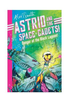 【预售】阿斯特丽德和太空学员：黑湖危机！3 Astrid and the Space Cadets英文进口原版儿童桥梁书Alex T. Smith